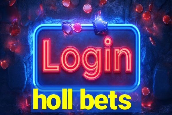 holl bets