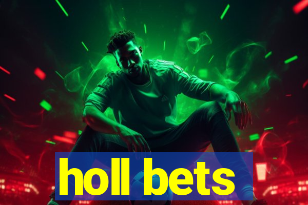 holl bets