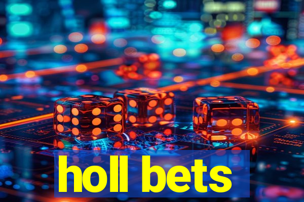 holl bets