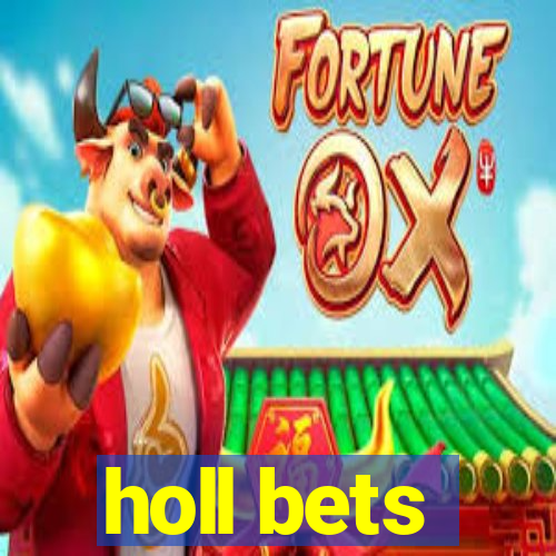 holl bets