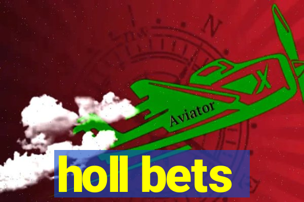 holl bets