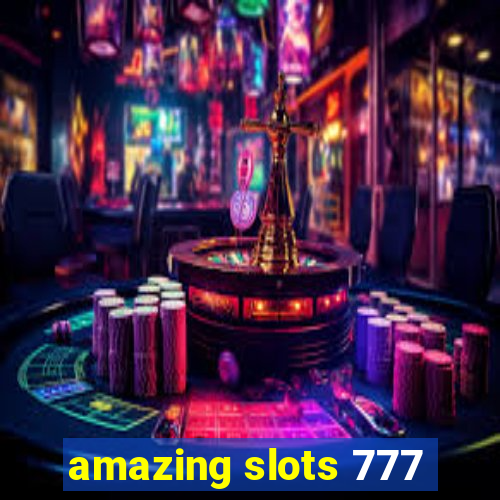 amazing slots 777