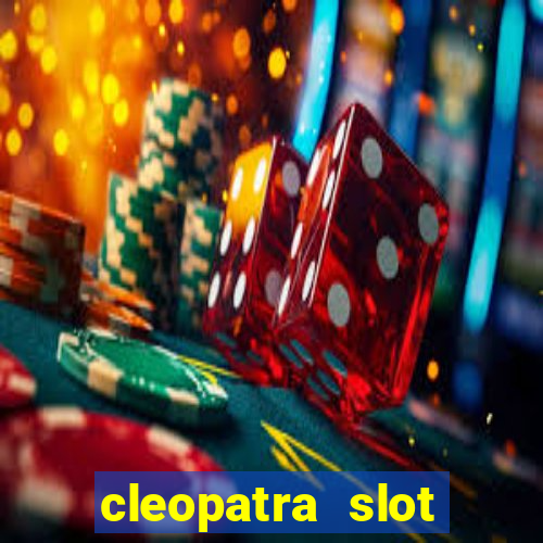 cleopatra slot machines free