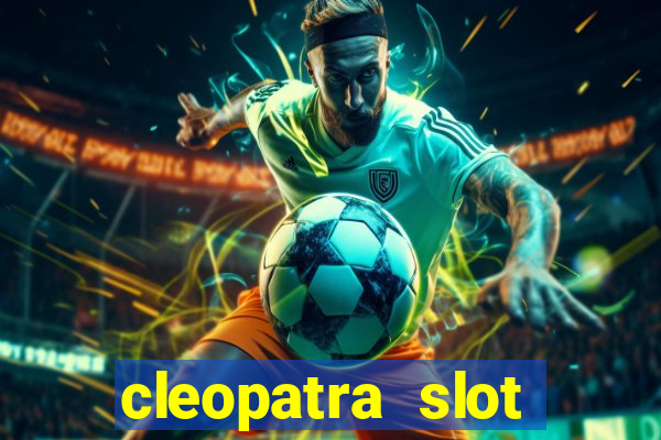 cleopatra slot machines free