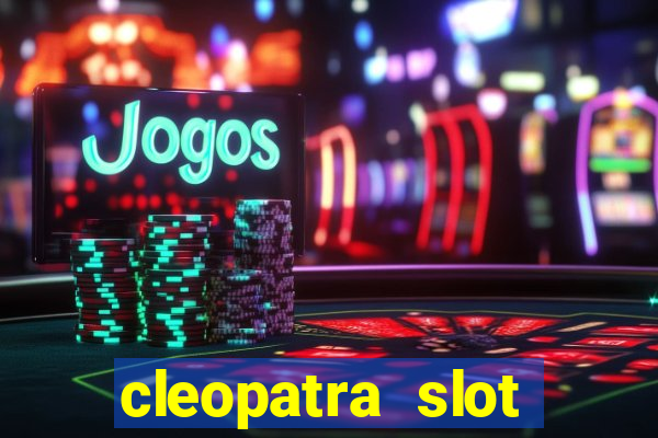 cleopatra slot machines free