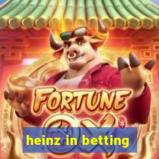 heinz in betting