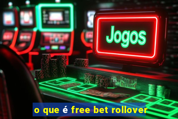 o que é free bet rollover