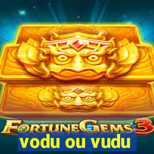 vodu ou vudu