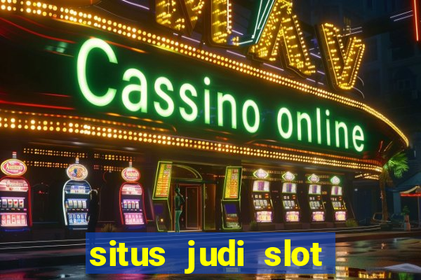 situs judi slot gacor terpercaya