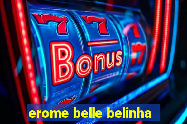 erome belle belinha