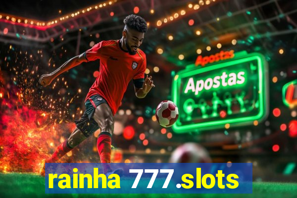 rainha 777.slots