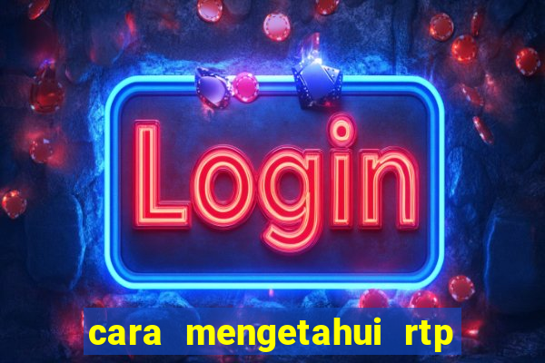 cara mengetahui rtp slot pragmatic