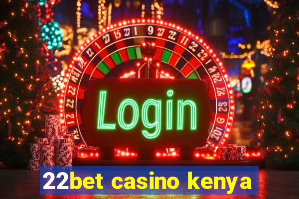 22bet casino kenya