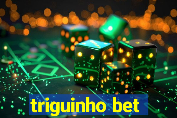 triguinho bet