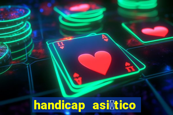 handicap asi谩tico 0.0 0 5