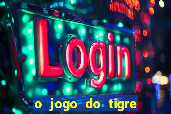 o jogo do tigre é seguro