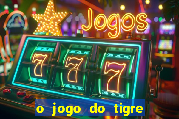 o jogo do tigre é seguro