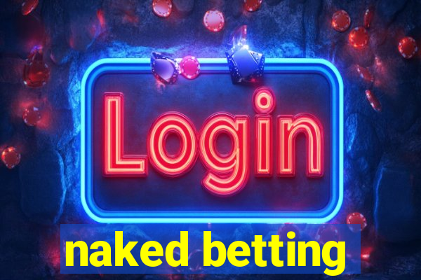 naked betting