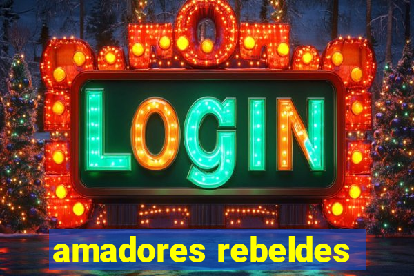 amadores rebeldes