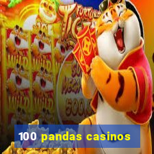 100 pandas casinos