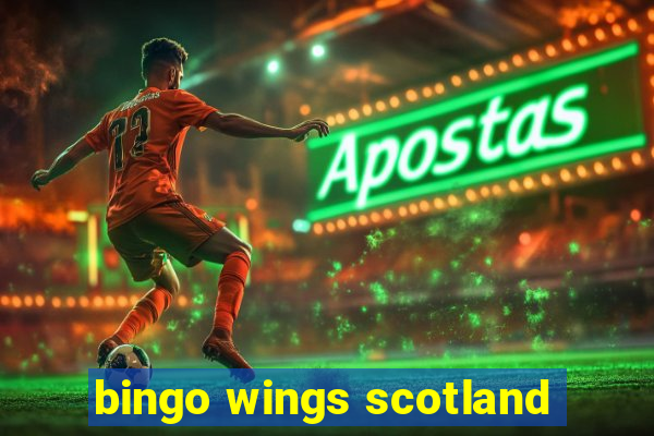 bingo wings scotland