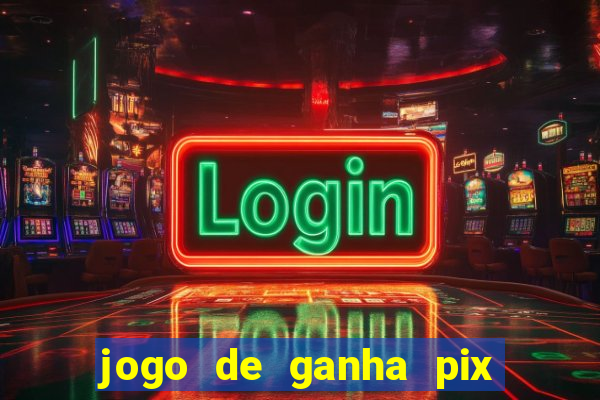 jogo de ganha pix na hora