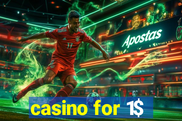 casino for 1$