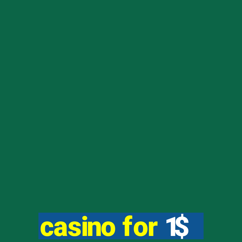 casino for 1$