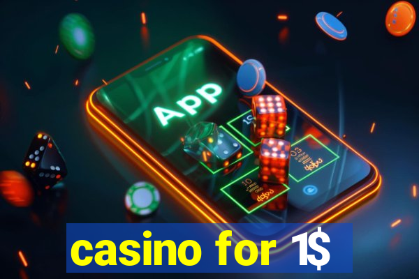 casino for 1$