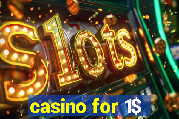 casino for 1$