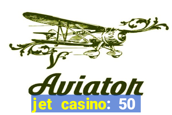 jet casino: 50 free spins