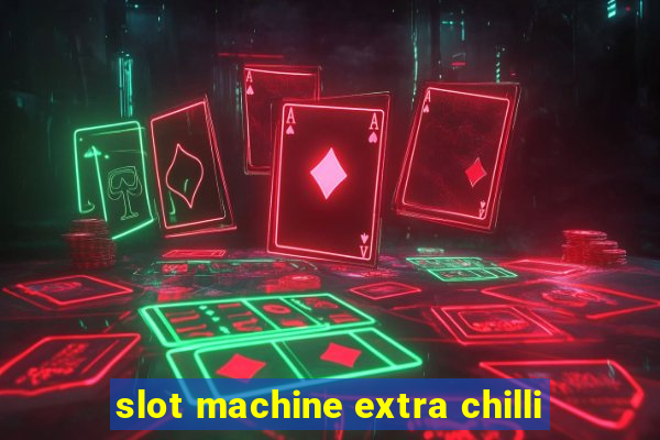 slot machine extra chilli