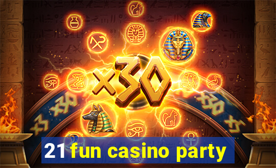 21 fun casino party