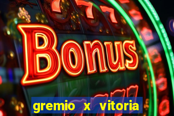 gremio x vitoria onde assistir