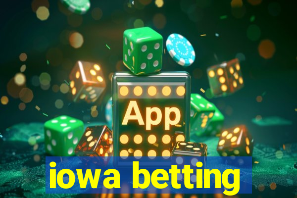 iowa betting