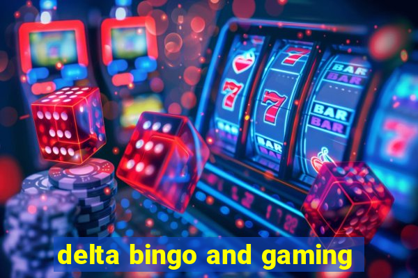 delta bingo and gaming