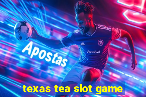 texas tea slot game