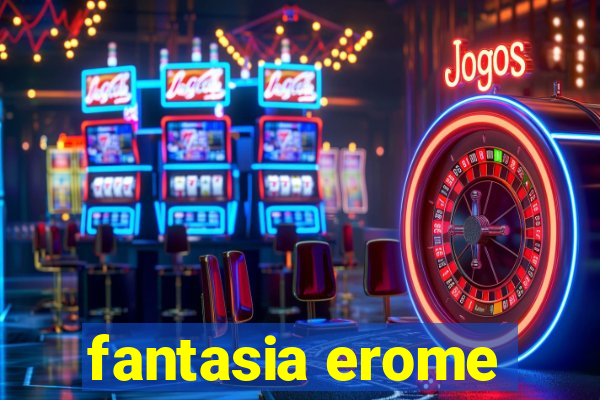 fantasia erome