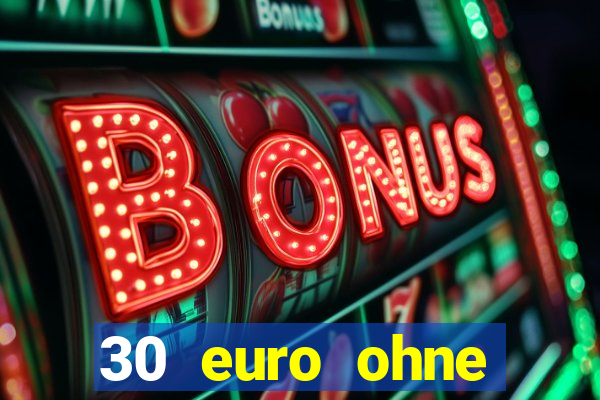 30 euro ohne einzahlung casino