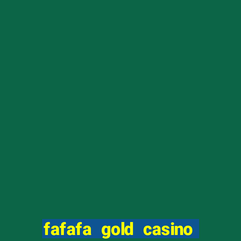 fafafa gold casino real casino slots