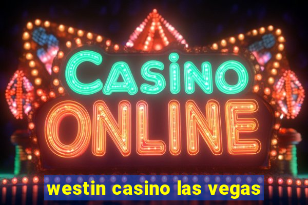 westin casino las vegas