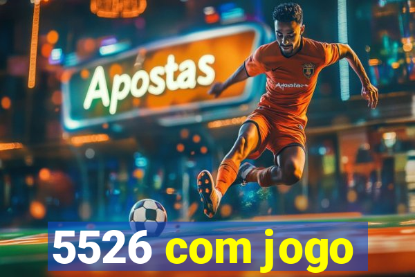 5526 com jogo