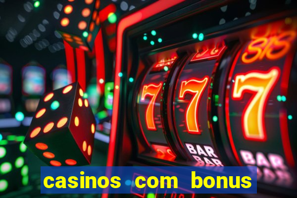 casinos com bonus de registo gratis