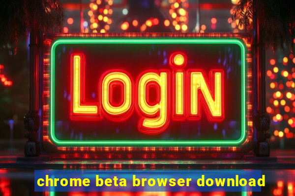 chrome beta browser download