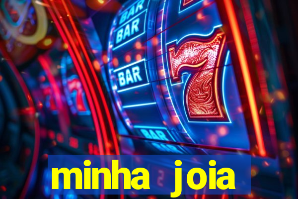 minha joia significado minha joia giria