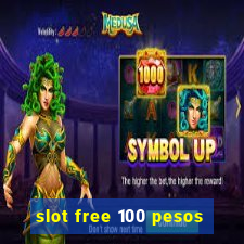 slot free 100 pesos