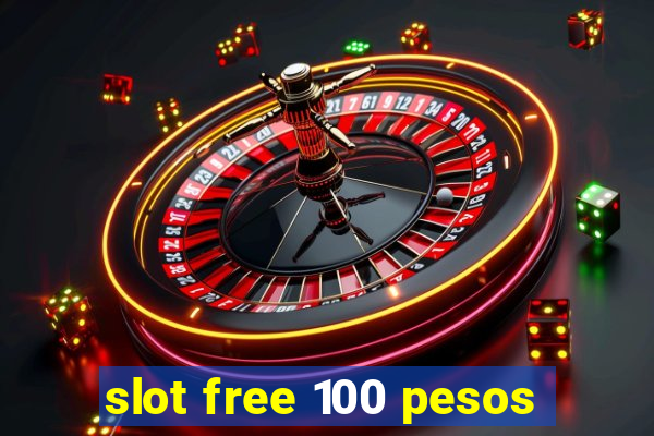 slot free 100 pesos