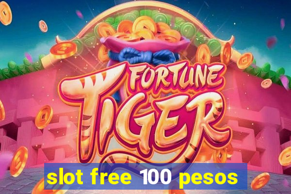 slot free 100 pesos