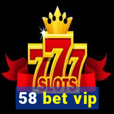 58 bet vip