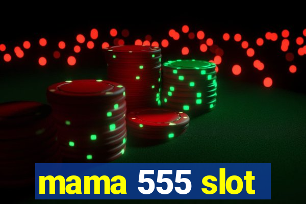 mama 555 slot